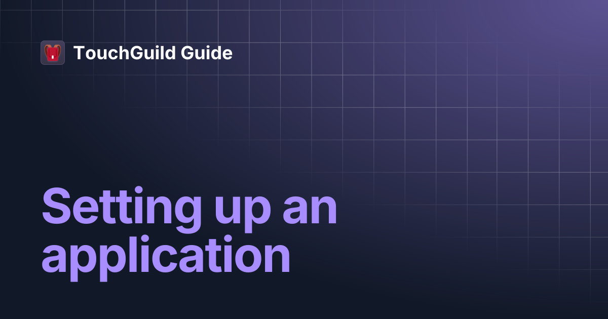 Setting up an application | TouchGuild Guide